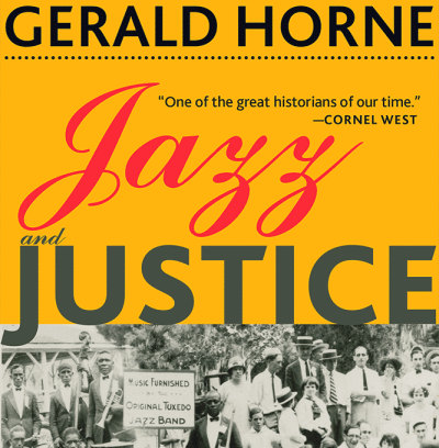 Book Excerpt — Jazz and Justice: Racism and the Political Economy of the Music, by Gerald Horne