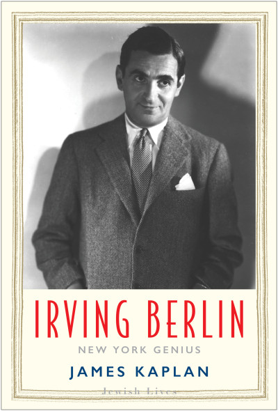 Book Excerpt:  Irving Berlin: New York Genius, by James Kaplan