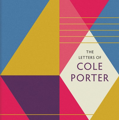 Book Excerpt: The Letters of Cole Porter, by Cliff Eisen and Dominic McHugh