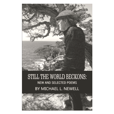 Eight poems from a new book by Michael L. Newell