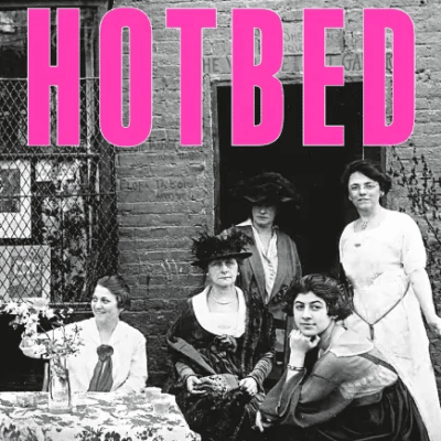 Interview with Joanna Scutts, author of Hotbed: Bohemian Greenwich Village and the Secret Club that Sparked Modern Feminism