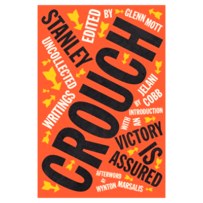 Book Excerpt from Victory is Assured: Uncollected Writings of Stanley Crouch
