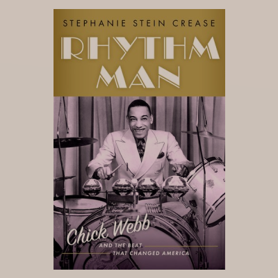 Book excerpt from Rhythm Man: Chick Webb and the Beat that Changed America – by Stephanie Stein Crease