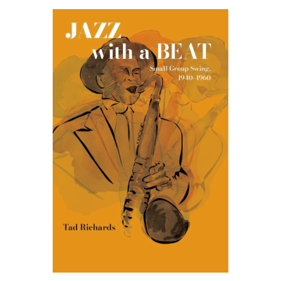 Book excerpt from Jazz with a Beat: Small Group Swing 1940 – 1960, by Tad Richards