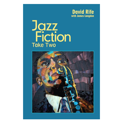 Excerpts from David Rife’s Jazz Fiction: Take Two – (Vol. 1)